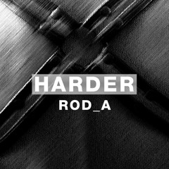 Harder Podcast #040 - ROD_A