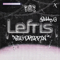 Lefris & Bobby G - Big Drippin