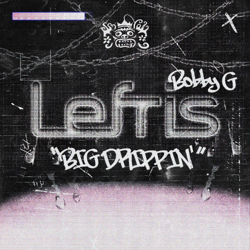 Lefris & Bobby G - Big Drippin