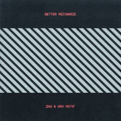 Zhu x Wax Motif - Better Recognize