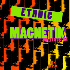 Ethnic Magnetik_Mixtape_01