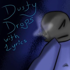 Dusty Drops with Lyrics | Vs. Dust Sans