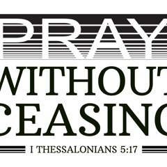 PRAY WITHOUT CEASING