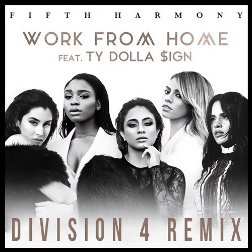 Fifth Harmony - Work From Home (feat. Ty Dolla $ign) [Division 4 Radio Edit]