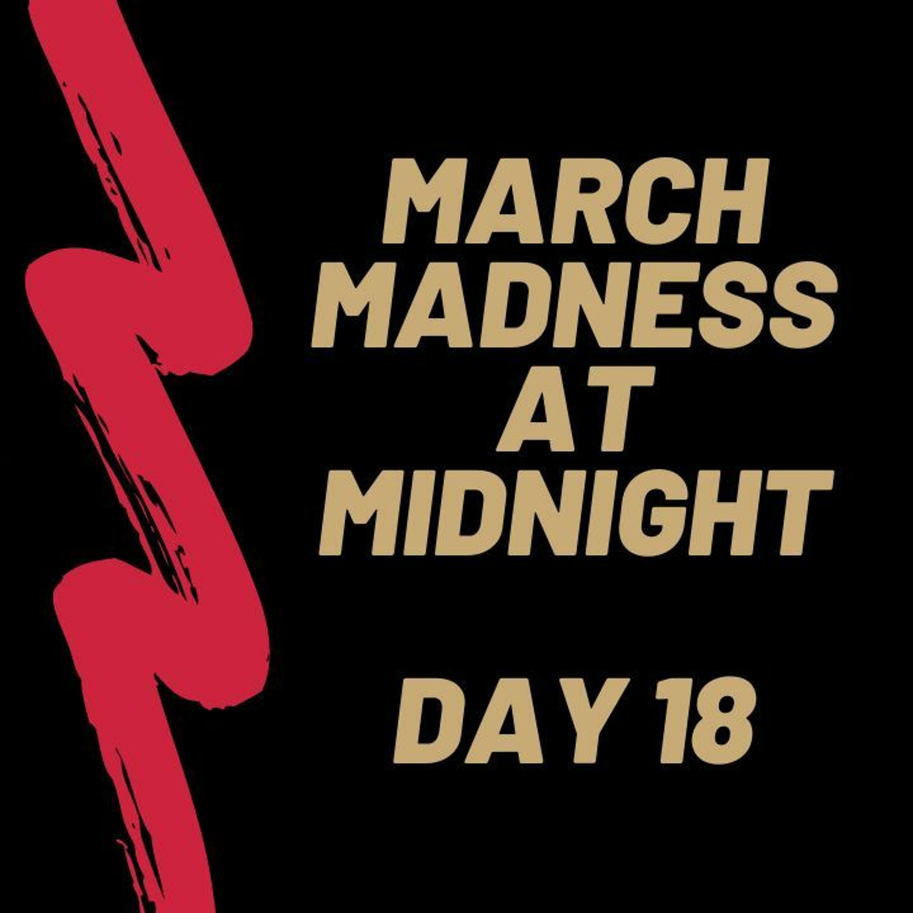 cover of episode March Madness At Midnight  Day 18 - 2024
