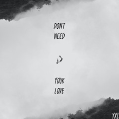 Don't Need Your Love (feat. Isolated)