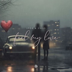 LFox & Exlls - Feel My Love