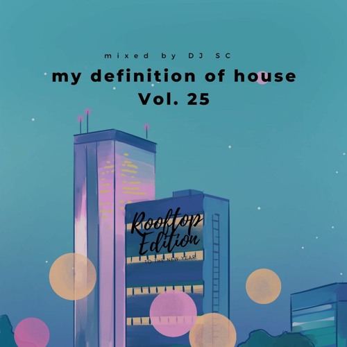 Stream my definition of house Vol 25 (Rooftop Edition) by DJ SC