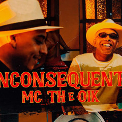 Mc Th & OIK - Inconsequente (Prod. Palito e BeatdoFelipePlay)