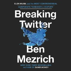 ??pdf^^ ✨ Breaking Twitter: Elon Musk and the Most Controversial Corporate Takeover in History PDF