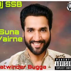 Dj SSB X Satwinder Bugga - Suna Varine Remix 2024