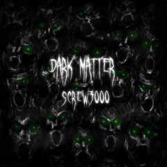 Screw3000 - Dark Matter - Goosebumps - The Final Chapter