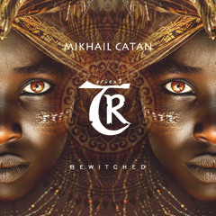 Mikhail Catan - Bewitched [Tibetania Orient]