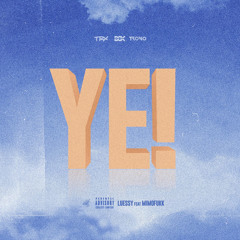 Ye! (feat. MimoFukk)
