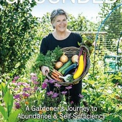 View EPUB 📩 Grounded: A Gardener’s Journey to Abundance and Self-Sufficiency by  Liz