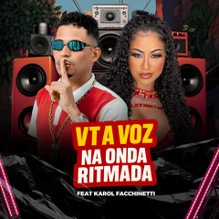 Vt a Voz na Onda Ritmada (feat. Karol Facchinetti)