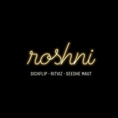 Roshni |  Seedhe Maut |  SickFlip | Ritviz -