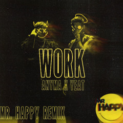 Anyma x Yeat - Work (Mr. Happy Remix)