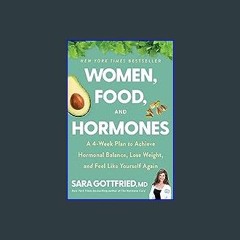 {PDF} 📖 Women, Food, and Hormones: A 4-Week Plan to Achieve Hormonal Balance, Lose Weight, and Fee