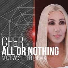 Cher - All Or Nothing (Noctiva's Lifted Remix) | FREE DOWNLOAD
