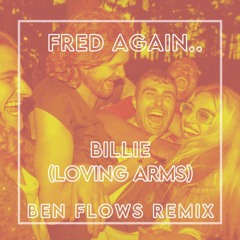 Fred Again.. - Billie (Loving Arms) (Ben Flows Remix)