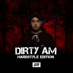 DIRTY AM (HARDSTYLE EDITION)