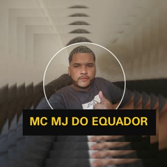 MC MJ DO EQUADOR - REVUADA DO EQUADOR