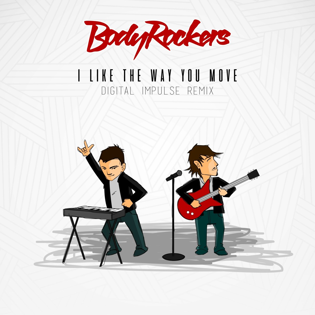 Stream Body Rockers - I Like The Way You Move (Digital Impulse Remix
