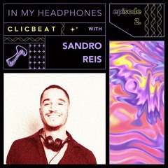 In My Headphones: Sandro Reis - Episode 2