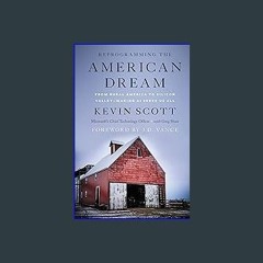 EBOOK #pdf 💖 Reprogramming the American Dream: From Rural America to Silicon Valley―Making AI Serv