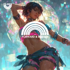 Forward & Rewind - Dancing To The Rhythm