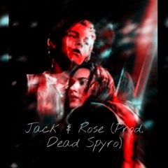 Jack & Rose (Prod. Dead Spyro)