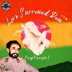Love Surround Dem by King Kanashi I