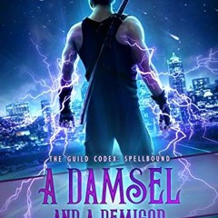 [Access] PDF 💏 A Damsel and a Demigod (The Guild Codex: Spellbound) by  Annette Mari