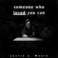 Someone Who Loved You Can