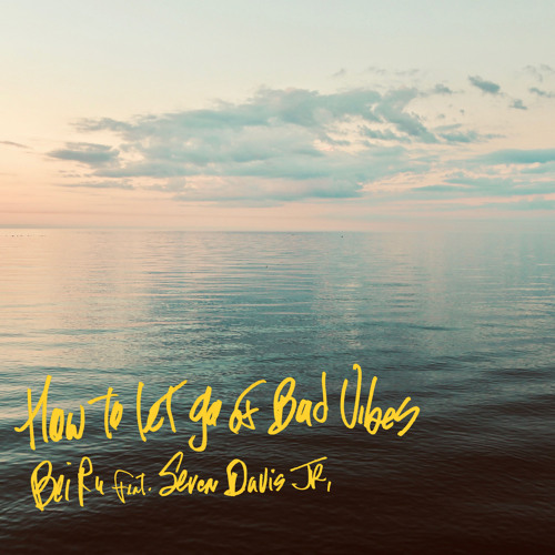 How To Let Go Of Bad Vibes (feat. Seven Davis Jr.)