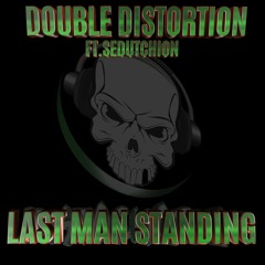 DistoCh#025_Double Distortion ft.Sedutchion - Last Man Standing
