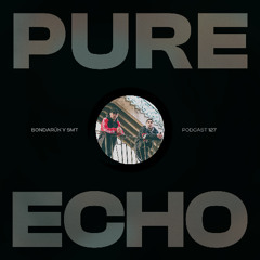 Pure Echo Podcast #127 - Bondarük y SMT