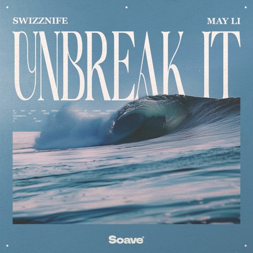 Swizznife & May Li - Unbreak It