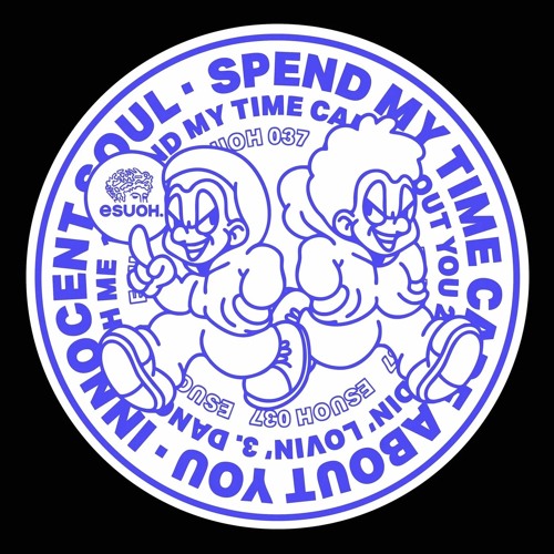 Innocent Soul - Spend My Time Care About You [Esuoh - ESUOH037]