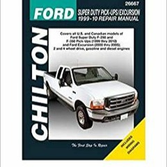 [PDF❤️Download✔️ Ford Super Duty Pick-ups & Excursion, 1999-2010 (Chilton's Total Car Care Repair Ma