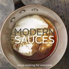 ( IAl ) Modern Sauces: More than 150 Recipes for Every Cook, Every Day by  Martha Holmberg &  Ellen