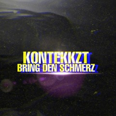 KONTEKKZT - Bring den Schmerz (Blokkmonsta RMX)