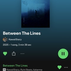 Between The Lines - KawaiiStacy, Ryini ft. Ilykarma.m4a