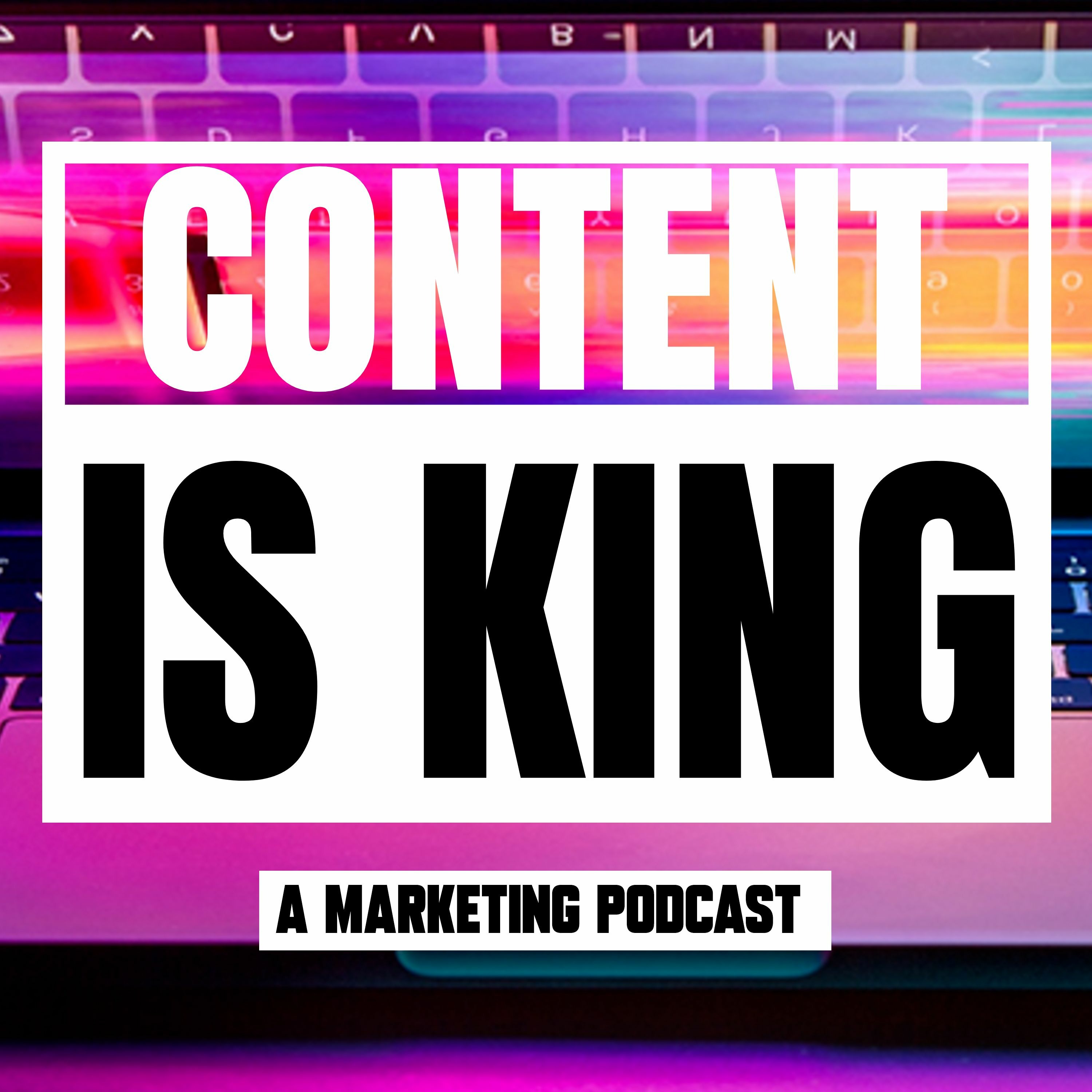 CONTENT IS KING