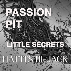 Passion Pit - Little Secrets (Hatti's Hi-Jack)