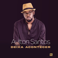 Aylton Santos - Deixa Acontecer