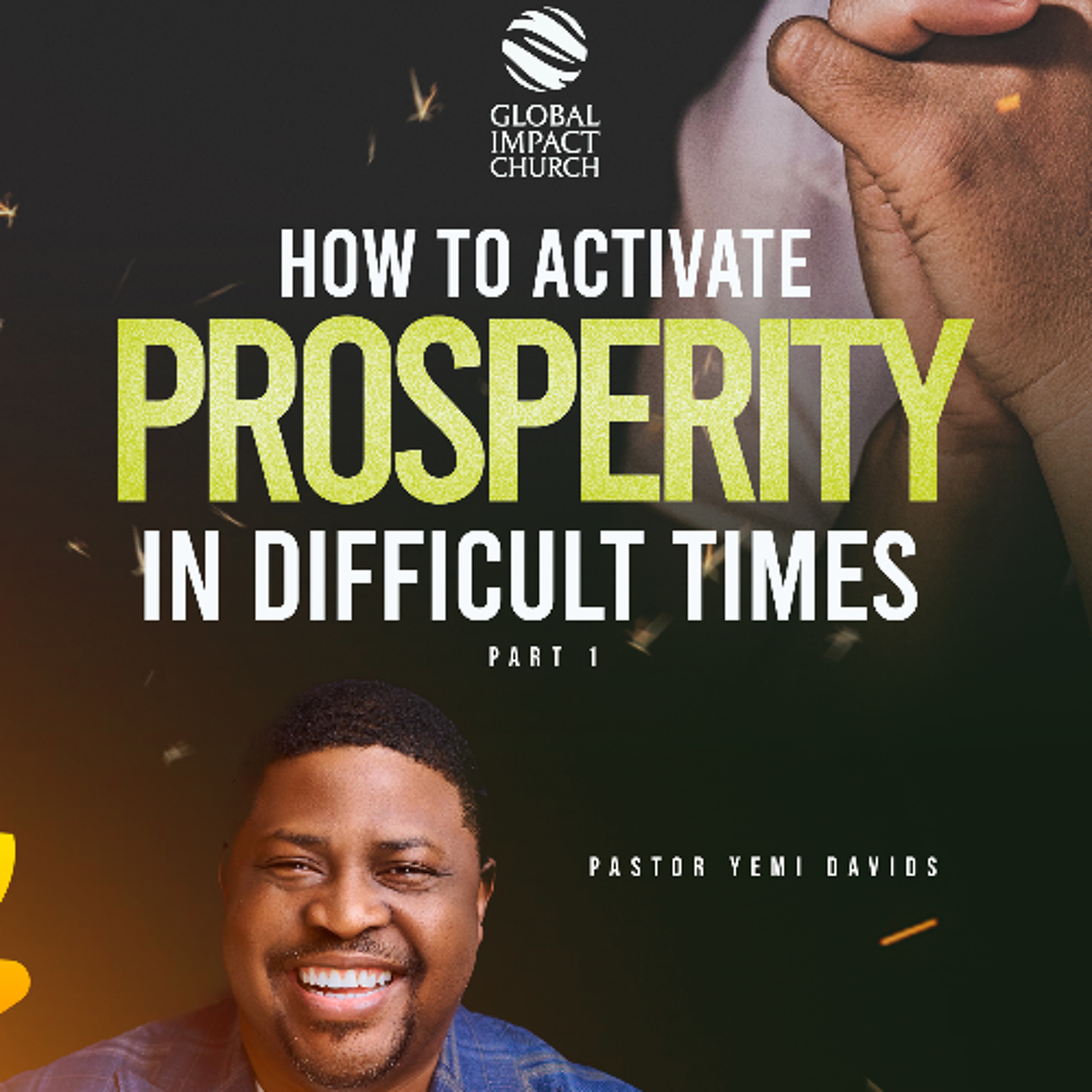 How to Activate Prosperity in Difficult Times Pt 1. YEMI DAVIDS