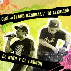 CHX aka Flako Mendoza - El Niño y El Ladron (prod. Dj Alkalina)