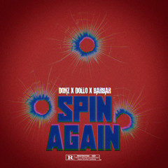 Spin Again - DolloxDonzStacksxBarBar
